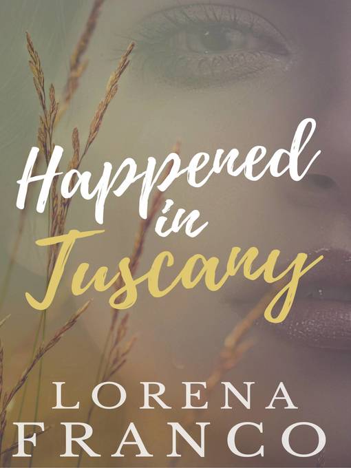 Title details for Happened in Tuscany by Lorena Franco - Available